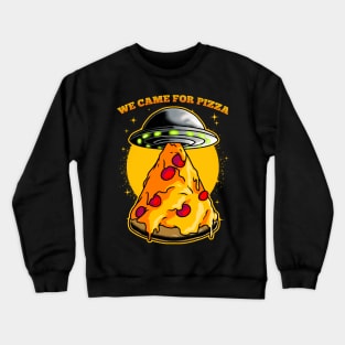 We Came For Pizza Crewneck Sweatshirt